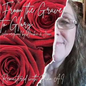 From the Grave to Glory - an Original by Jackie