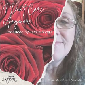 I Don't Care Anymore - an original written song by Jackie