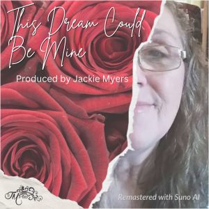 This Dream Could be Mine - an Original written song by Jackie